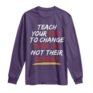 Funny Teach Your Kids To Change Their Oil Not Their Gender Long Sleeve Shirt TS11 Purple Print Your Wear