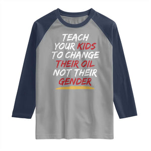 Funny Teach Your Kids To Change Their Oil Not Their Gender Raglan Shirt TS11 Sport Gray Navy Print Your Wear