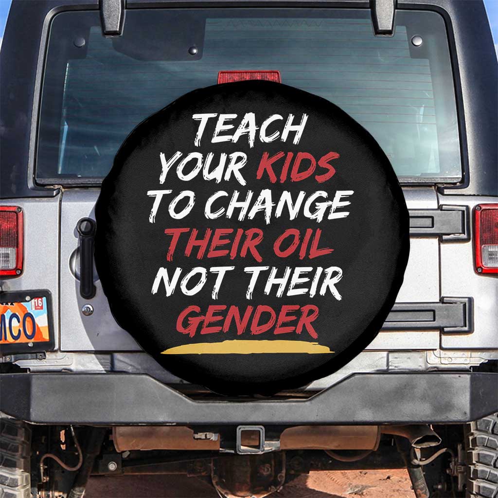 Funny Teach Your Kids To Change Their Oil Not Their Gender Spare Tire Cover TS11 No hole Black Print Your Wear