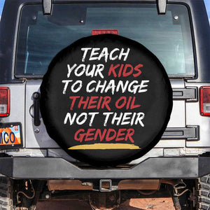 Funny Teach Your Kids To Change Their Oil Not Their Gender Spare Tire Cover TS11 No hole Black Print Your Wear