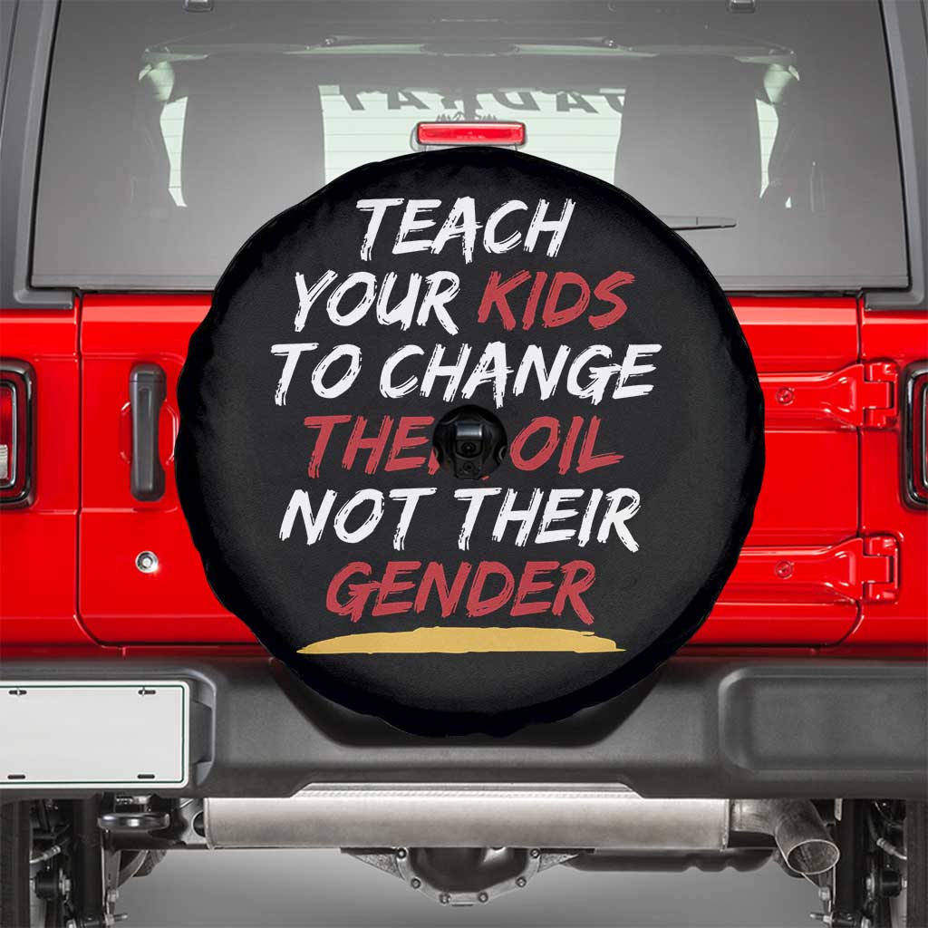 Funny Teach Your Kids To Change Their Oil Not Their Gender Spare Tire Cover TS11 Black Print Your Wear