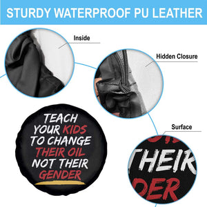 Funny Teach Your Kids To Change Their Oil Not Their Gender Spare Tire Cover TS11 Print Your Wear