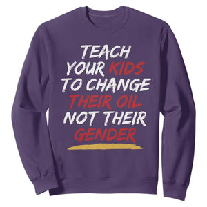 Funny Teach Your Kids To Change Their Oil Not Their Gender Sweatshirt TS11 Purple Print Your Wear