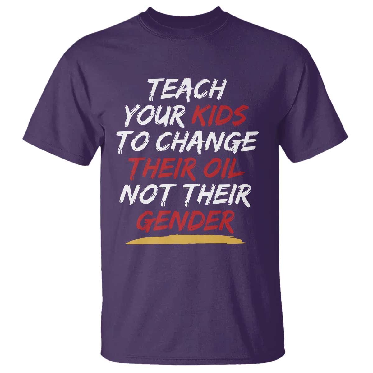 Funny Teach Your Kids To Change Their Oil Not Their Gender T Shirt TS11 Purple Print Your Wear