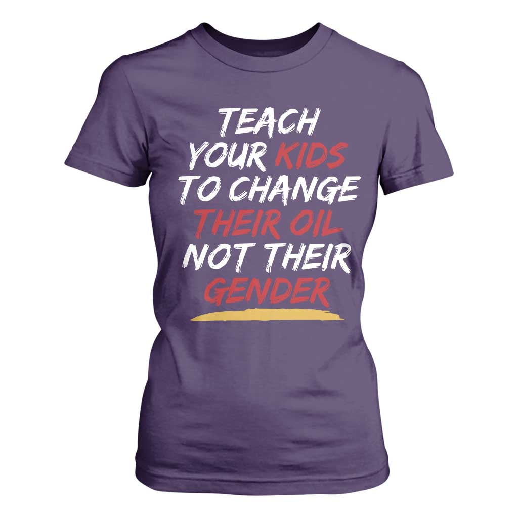 Funny Teach Your Kids To Change Their Oil Not Their Gender T Shirt For Women TS11 Purple Print Your Wear
