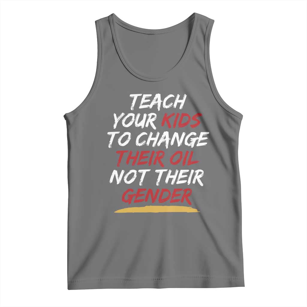 Funny Teach Your Kids To Change Their Oil Not Their Gender Tank Top TS11 Black Heather Print Your Wear