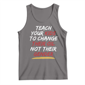 Funny Teach Your Kids To Change Their Oil Not Their Gender Tank Top TS11 Deep Heather Print Your Wear