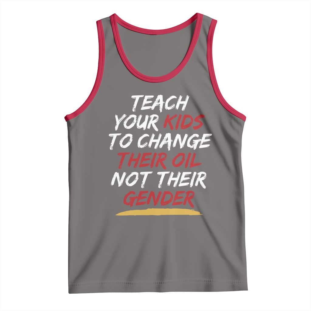 Funny Teach Your Kids To Change Their Oil Not Their Gender Tank Top TS11 Deep Heather Red Print Your Wear