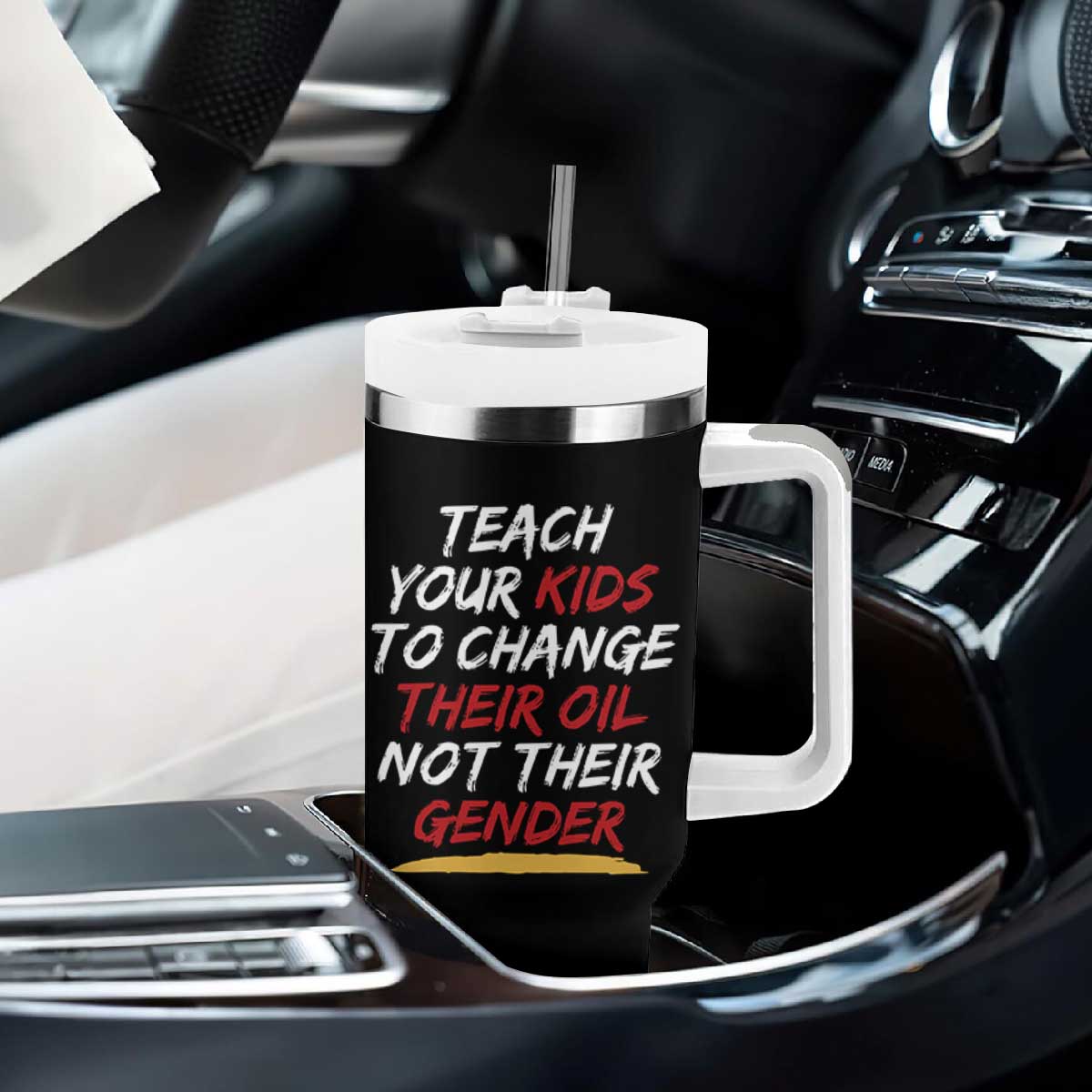 Funny Teach Your Kids To Change Their Oil Not Their Gender Tumbler With Handle TS11 Print Your Wear