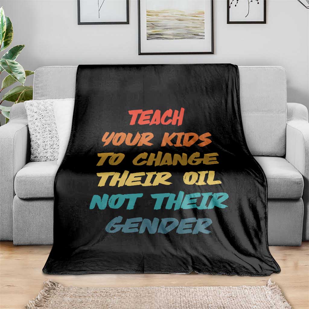 Funny Teach Your Kids To Change Their Oil Not Their Gender Throw Blanket Retro Sarcastic Saying TS11 Print Your Wear