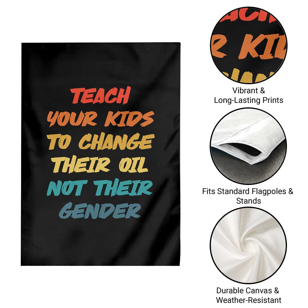Funny Teach Your Kids To Change Their Oil Not Their Gender Garden Flag Retro Sarcastic Saying TS11 Print Your Wear