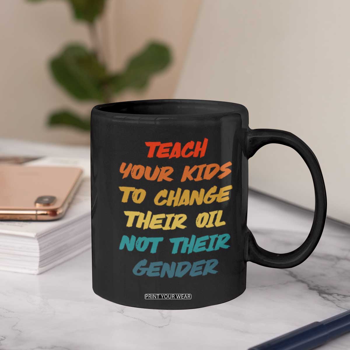 Funny Teach Your Kids To Change Their Oil Not Their Gender Coffee Mug Retro Sarcastic Saying TS11 Print Your Wear