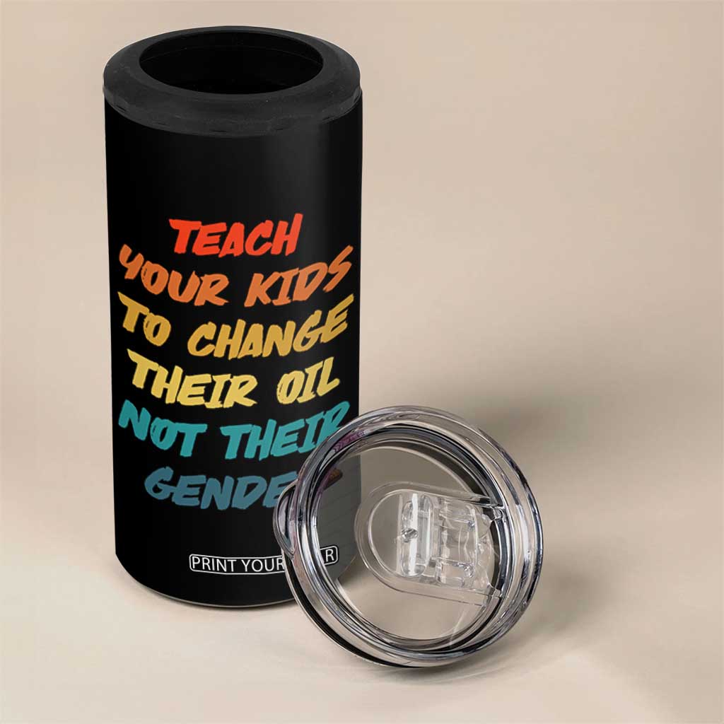 Funny Teach Your Kids To Change Their Oil Not Their Gender 4 in 1 Can Cooler Tumbler Retro Sarcastic Saying TS11 Print Your Wear