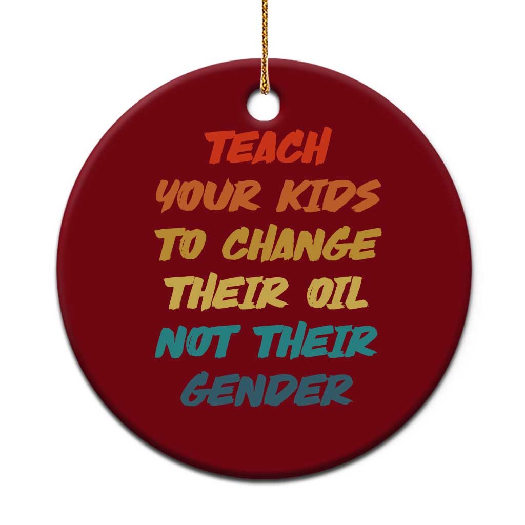 Funny Teach Your Kids To Change Their Oil Not Their Gender Ceramic Ornament Retro Sarcastic Saying TS11 1pc Red Print Your Wear