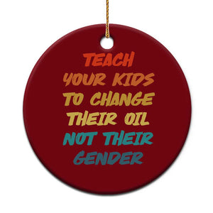 Funny Teach Your Kids To Change Their Oil Not Their Gender Ceramic Ornament Retro Sarcastic Saying TS11 1pc Red Print Your Wear
