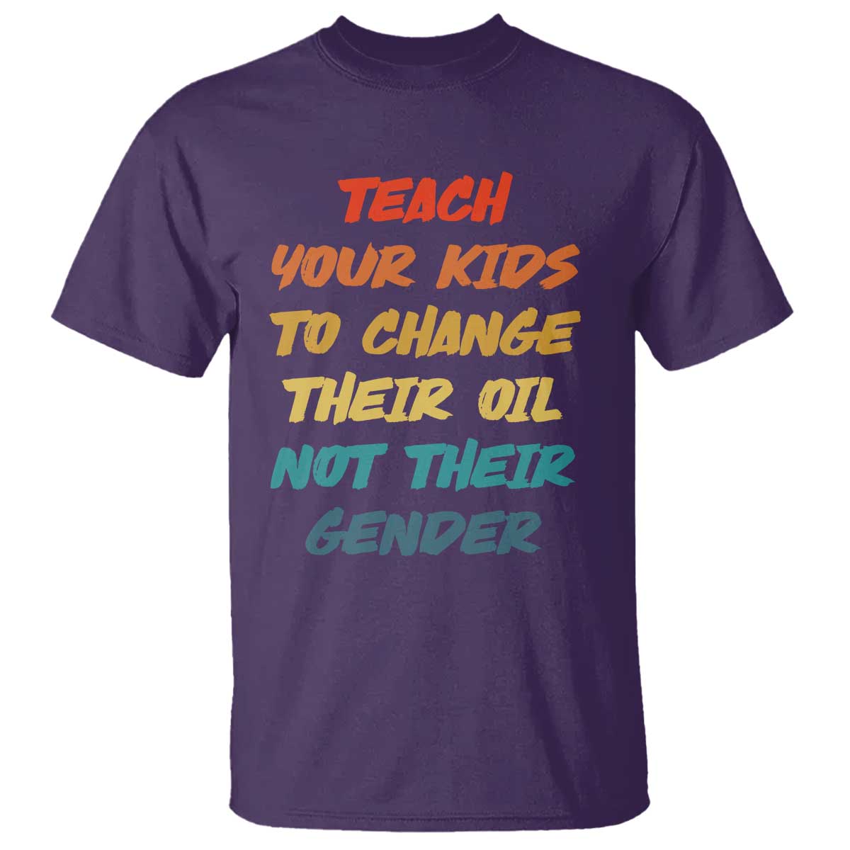 Funny Teach Your Kids To Change Their Oil Not Their Gender T Shirt Retro Sarcastic Saying TS11 Purple Print Your Wear