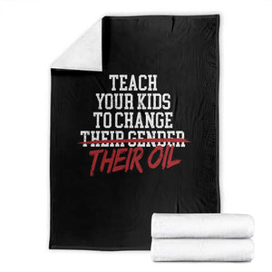 Teach Your Kids to Change Their Oil Not Their Gender Throw Blanket Funny Fathers Day TS11 Black Print Your Wear