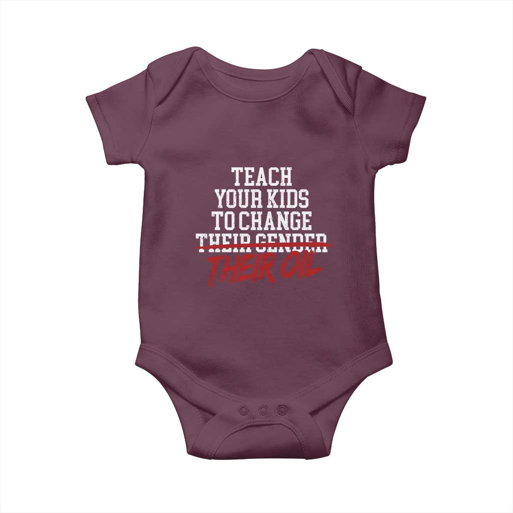 Teach Your Kids to Change Their Oil Not Their Gender Baby Onesie Funny Fathers Day TS11 Maroon Print Your Wear