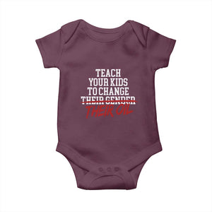 Teach Your Kids to Change Their Oil Not Their Gender Baby Onesie Funny Fathers Day TS11 Maroon Print Your Wear