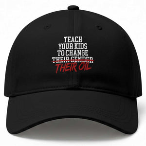 Teach Your Kids to Change Their Oil Not Their Gender Baseball Cap Funny Fathers Day TS11 Print Your Wear