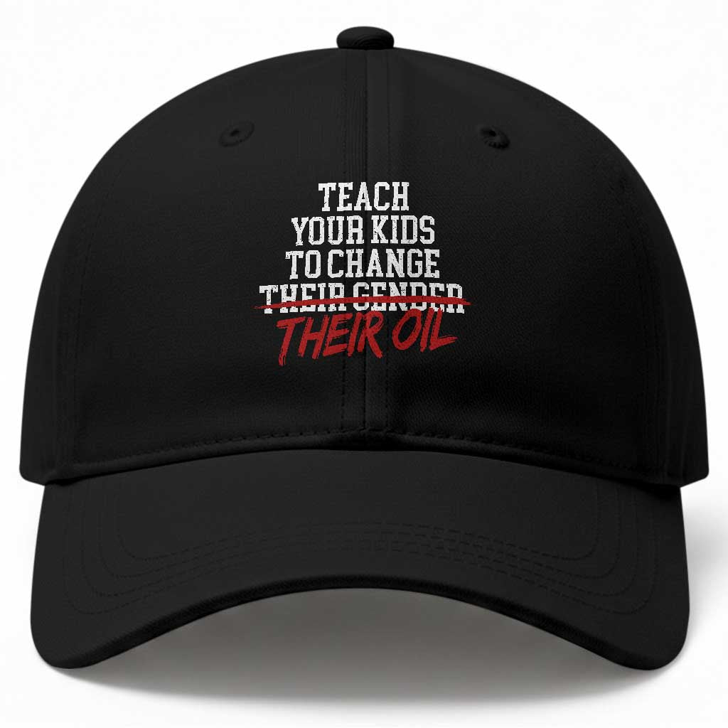 Teach Your Kids to Change Their Oil Not Their Gender Baseball Cap Funny Fathers Day TS11 Print Your Wear