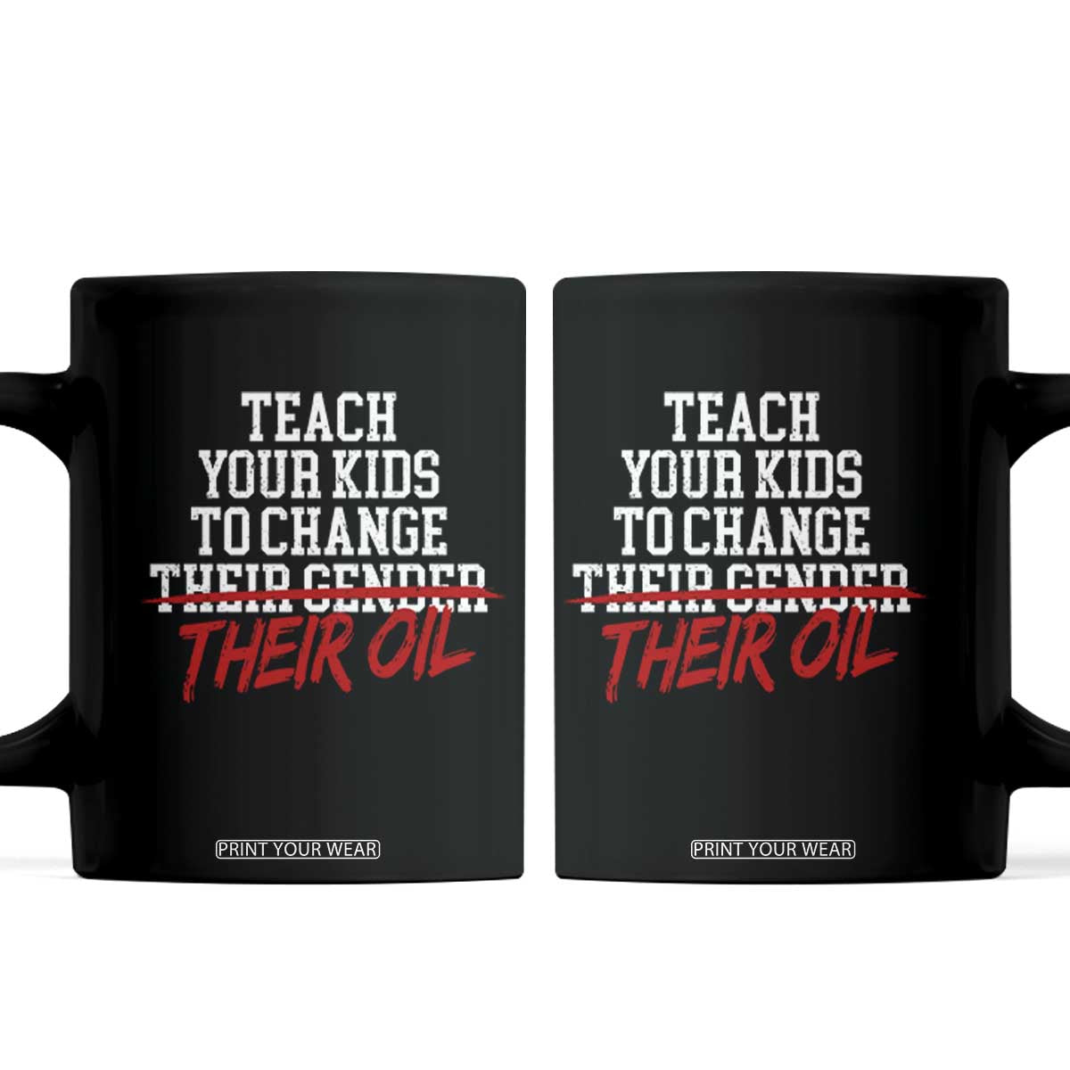 Teach Your Kids to Change Their Oil Not Their Gender Coffee Mug Funny Fathers Day TS11 Black Print Your Wear