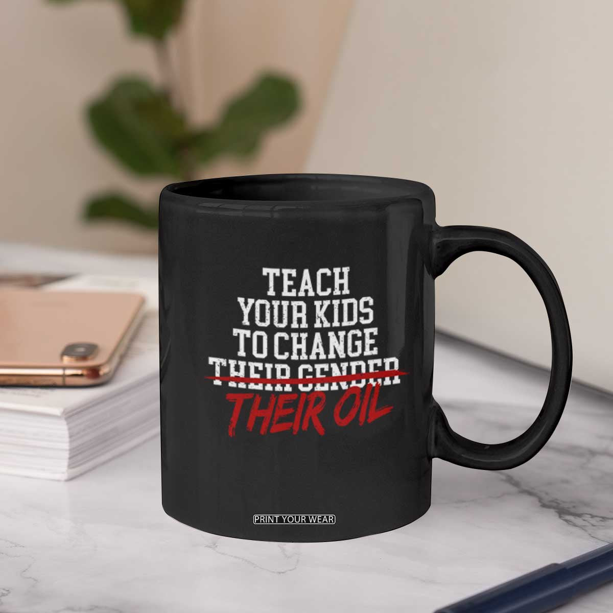 Teach Your Kids to Change Their Oil Not Their Gender Coffee Mug Funny Fathers Day TS11 Print Your Wear