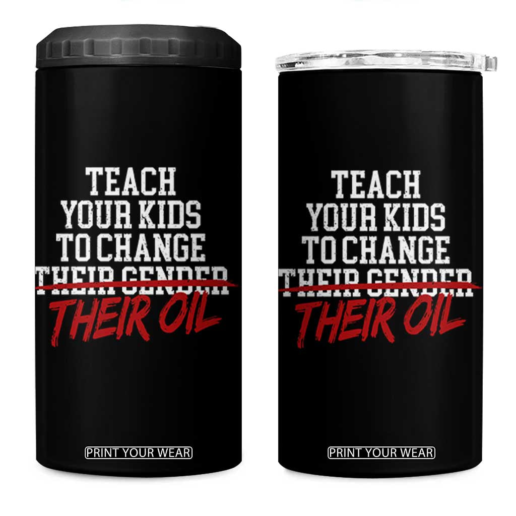 Teach Your Kids to Change Their Oil Not Their Gender 4 in 1 Can Cooler Tumbler Funny Fathers Day TS11 One Size: 16 oz Black Print Your Wear