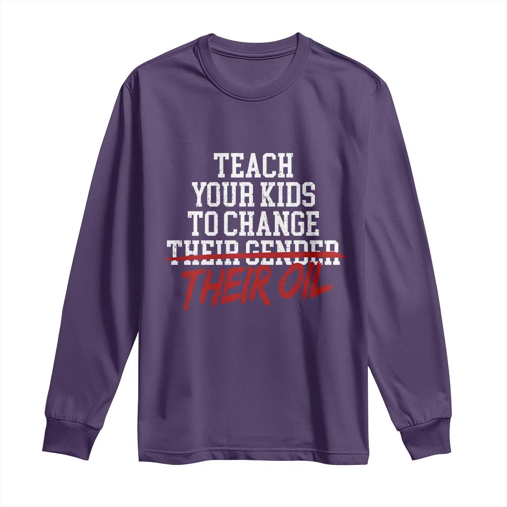 Teach Your Kids to Change Their Oil Not Their Gender Long Sleeve Shirt Funny Fathers Day TS11 Purple Print Your Wear