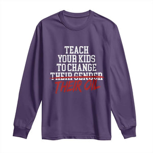 Teach Your Kids to Change Their Oil Not Their Gender Long Sleeve Shirt Funny Fathers Day TS11 Purple Print Your Wear