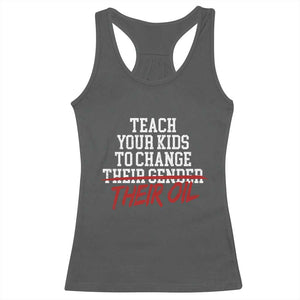 Teach Your Kids to Change Their Oil Not Their Gender Racerback Tank Top Funny Fathers Day TS11 Dark Heather Print Your Wear