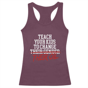Teach Your Kids to Change Their Oil Not Their Gender Racerback Tank Top Funny Fathers Day TS11 Maroon Print Your Wear