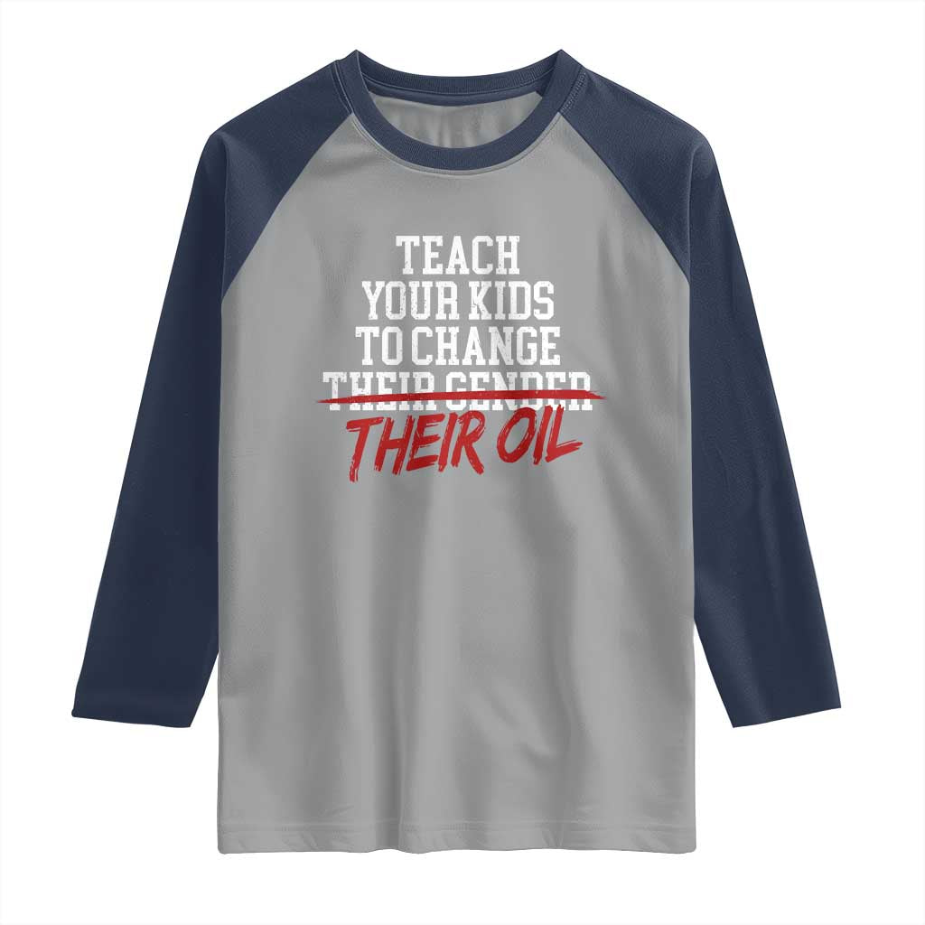 Teach Your Kids to Change Their Oil Not Their Gender Raglan Shirt Funny Fathers Day TS11 Sport Gray Navy Print Your Wear