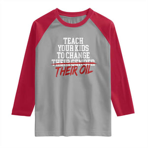 Teach Your Kids to Change Their Oil Not Their Gender Raglan Shirt Funny Fathers Day TS11 Sport Gray Red Print Your Wear