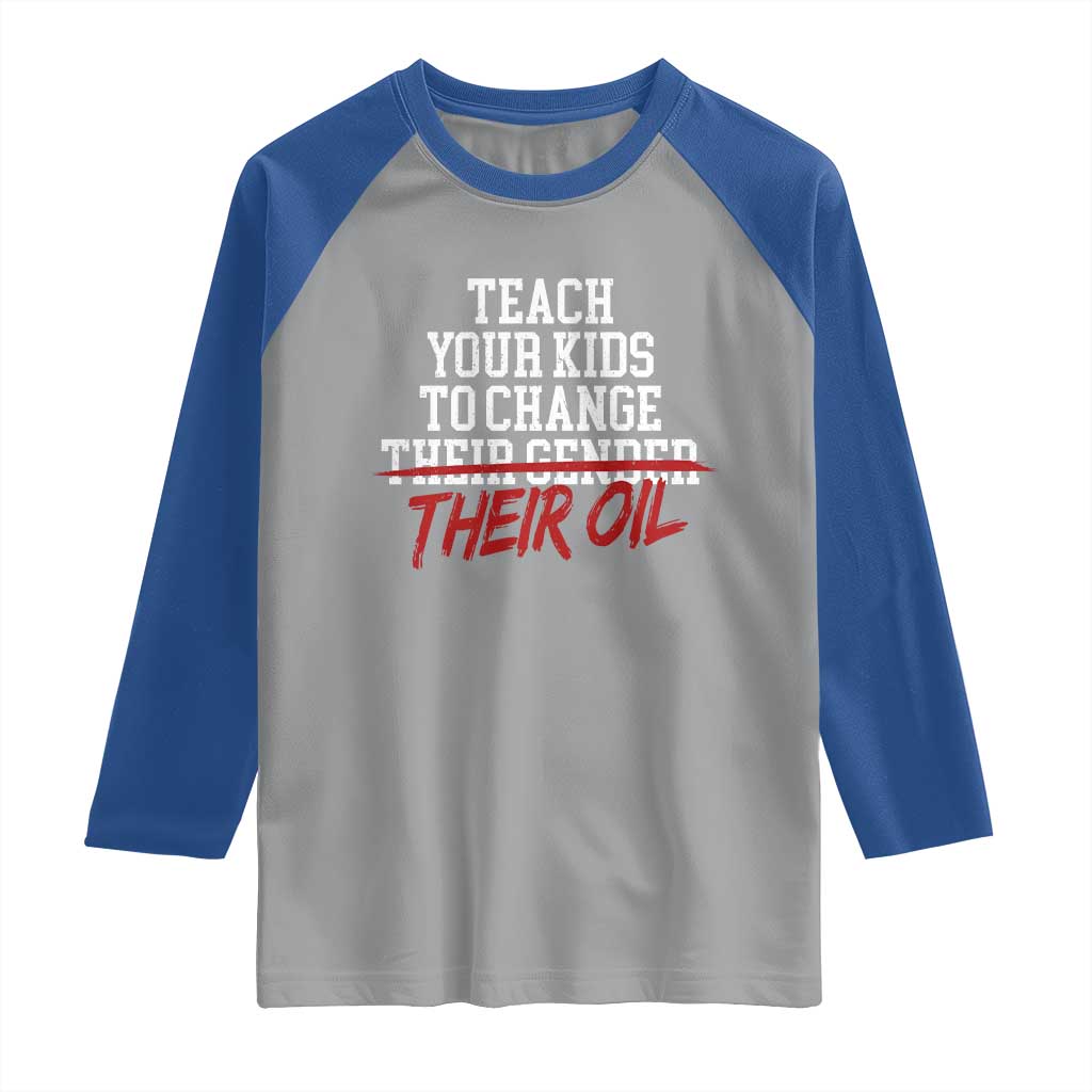 Teach Your Kids to Change Their Oil Not Their Gender Raglan Shirt Funny Fathers Day TS11 Sport Gray Royal Print Your Wear