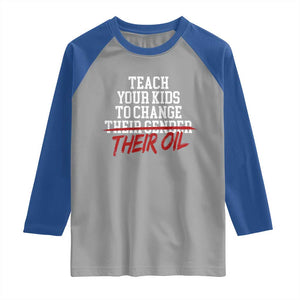 Teach Your Kids to Change Their Oil Not Their Gender Raglan Shirt Funny Fathers Day TS11 Sport Gray Royal Print Your Wear