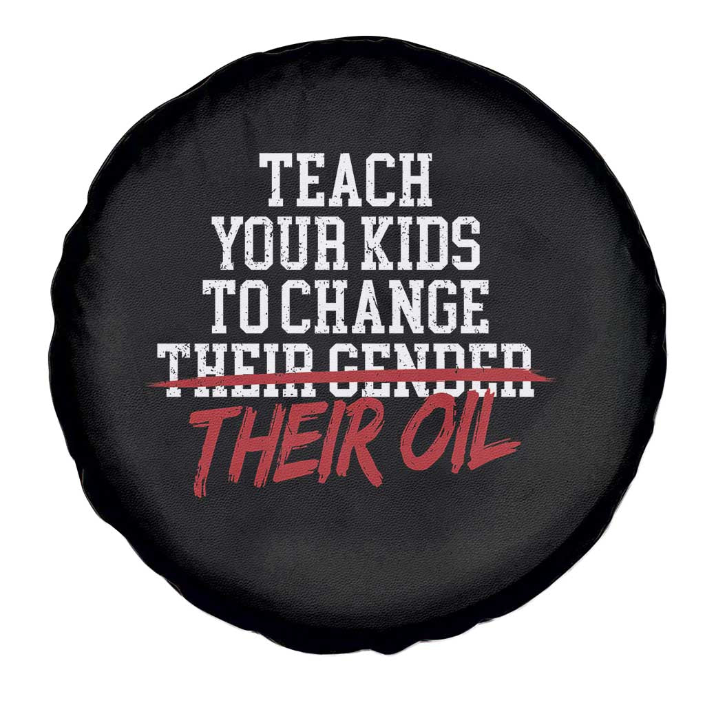 Teach Your Kids to Change Their Oil Not Their Gender Spare Tire Cover Funny Fathers Day TS11 Print Your Wear