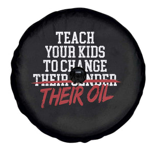 Teach Your Kids to Change Their Oil Not Their Gender Spare Tire Cover Funny Fathers Day TS11 Print Your Wear