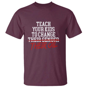Teach Your Kids to Change Their Oil Not Their Gender T Shirt Funny Fathers Day TS11 Maroon Print Your Wear