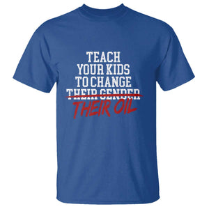 Teach Your Kids to Change Their Oil Not Their Gender T Shirt Funny Fathers Day TS11 Royal Blue Print Your Wear