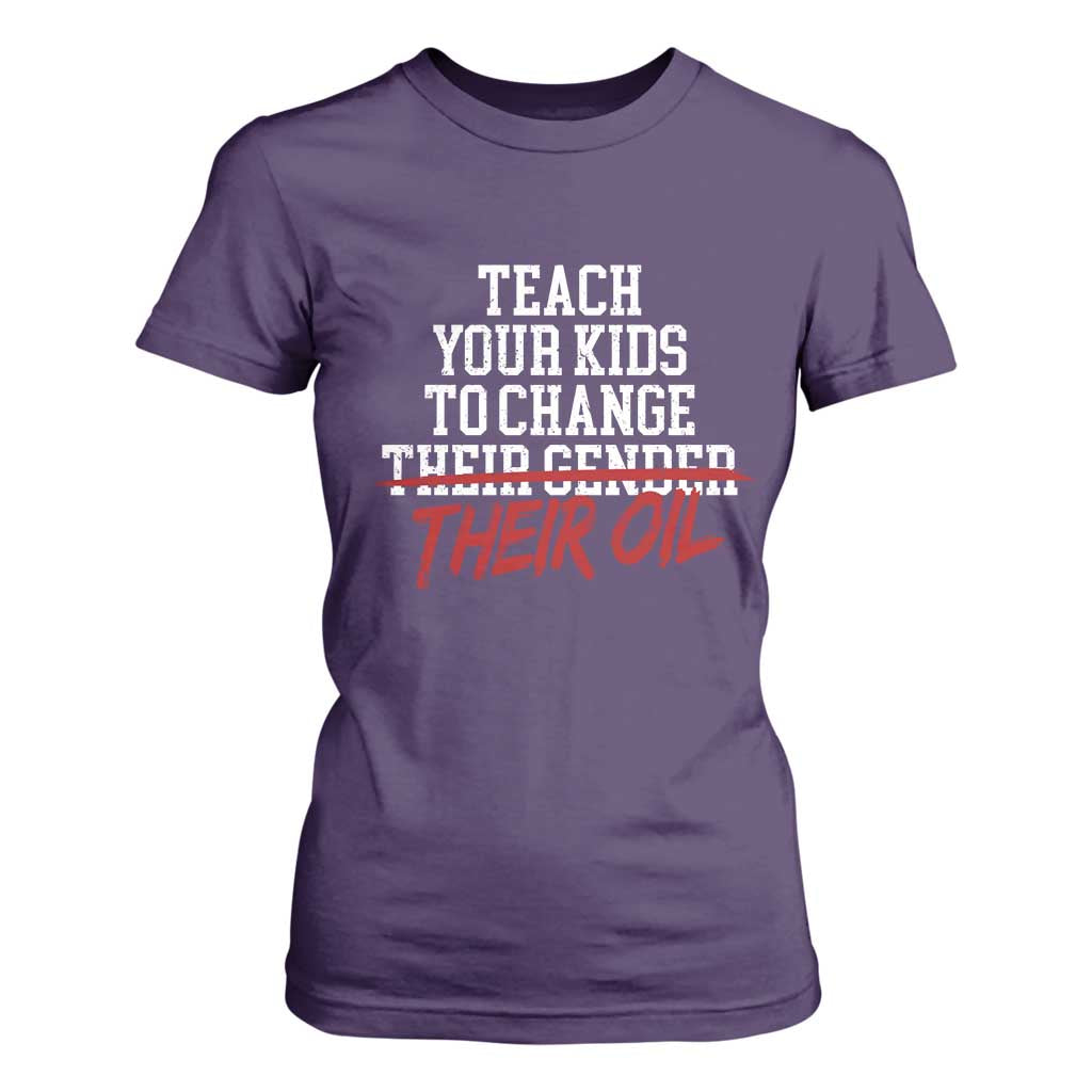 Teach Your Kids to Change Their Oil Not Their Gender T Shirt For Women Funny Fathers Day TS11 Purple Print Your Wear
