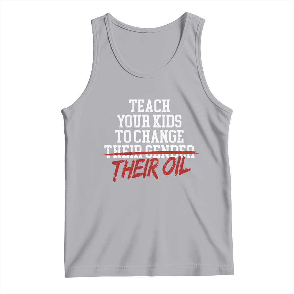 Teach Your Kids to Change Their Oil Not Their Gender Tank Top Funny Fathers Day TS11 Athletic Heather Print Your Wear