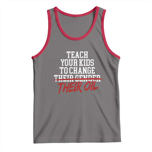 Teach Your Kids to Change Their Oil Not Their Gender Tank Top Funny Fathers Day TS11 Deep Heather Red Print Your Wear
