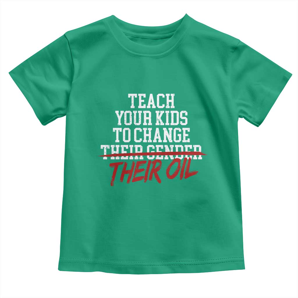 Teach Your Kids to Change Their Oil Not Their Gender Toddler T Shirt Funny Fathers Day TS11 Irish Green Print Your Wear