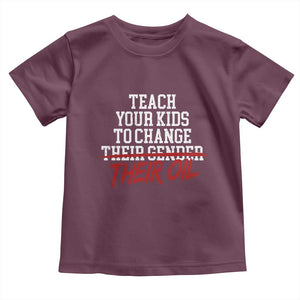 Teach Your Kids to Change Their Oil Not Their Gender Toddler T Shirt Funny Fathers Day TS11 Maroon Print Your Wear