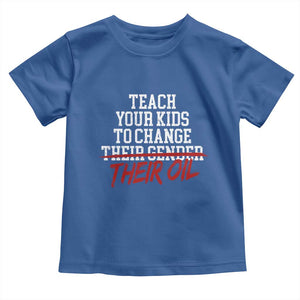 Teach Your Kids to Change Their Oil Not Their Gender Toddler T Shirt Funny Fathers Day TS11 Royal Blue Print Your Wear