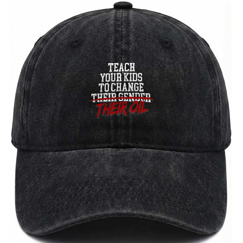 Teach Your Kids to Change Their Oil Not Their Gender Washed Cotton Baseball Cap Funny Fathers Day TS11 Print Your Wear