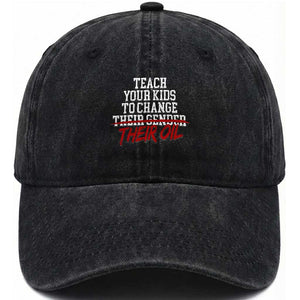 Teach Your Kids to Change Their Oil Not Their Gender Washed Cotton Baseball Cap Funny Fathers Day TS11 Print Your Wear