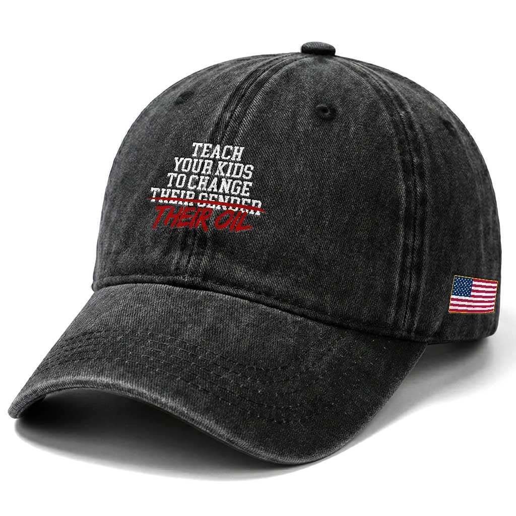 Teach Your Kids to Change Their Oil Not Their Gender Washed Cotton Baseball Cap Funny Fathers Day TS11 Print Your Wear