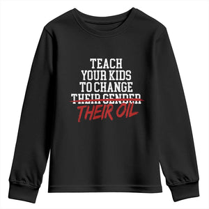 Teach Your Kids to Change Their Oil Not Their Gender Youth Sweatshirt Funny Fathers Day TS11 Black Print Your Wear